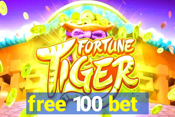 free 100 bet