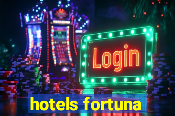 hotels fortuna