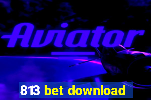 813 bet download