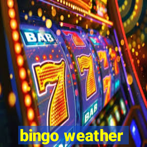 bingo weather