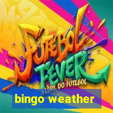 bingo weather