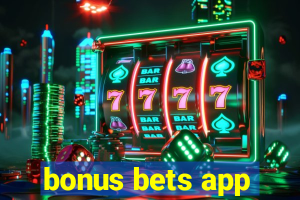 bonus bets app