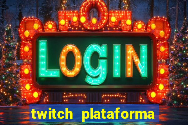 twitch plataforma de jogos