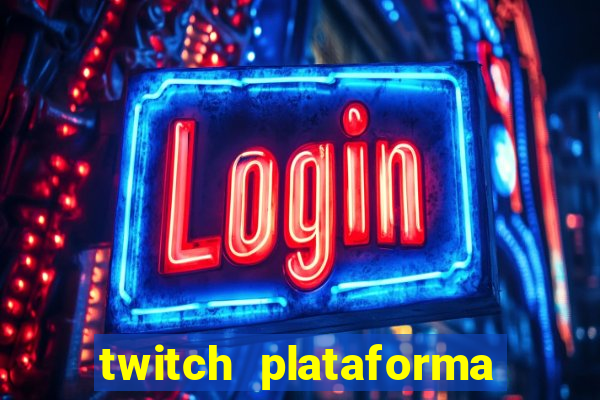 twitch plataforma de jogos