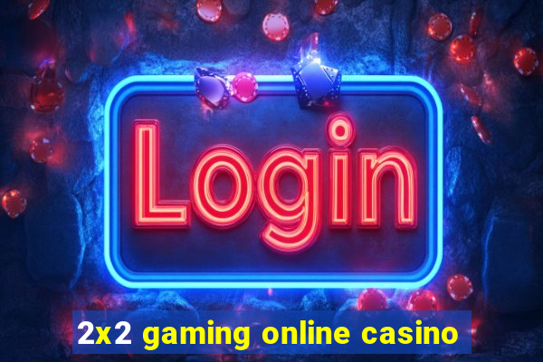 2x2 gaming online casino