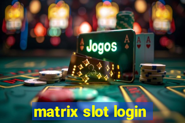 matrix slot login