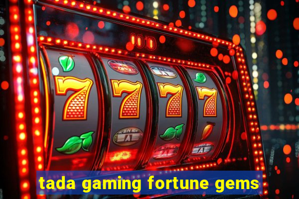 tada gaming fortune gems