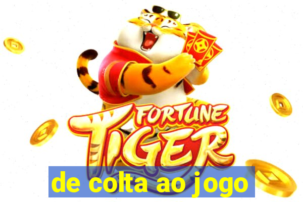 de colta ao jogo