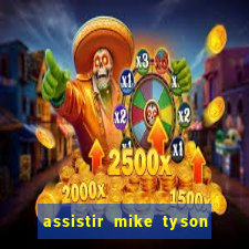 assistir mike tyson x jake paul online