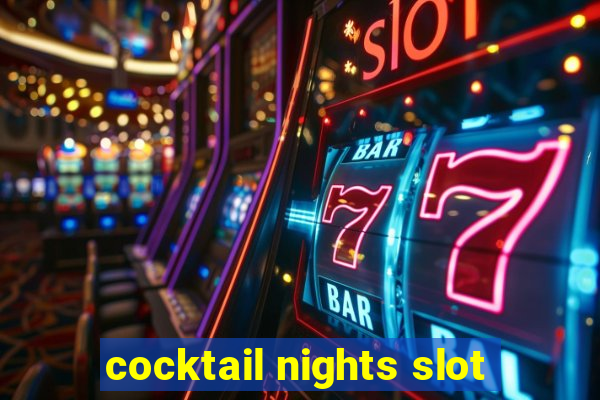 cocktail nights slot