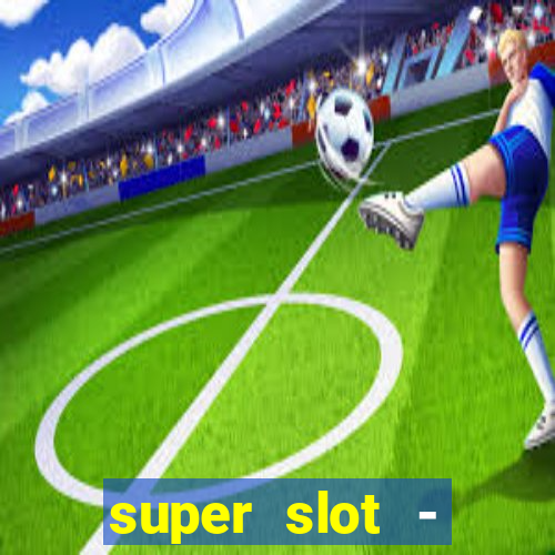 super slot - casino games