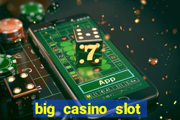 big casino slot machine wins