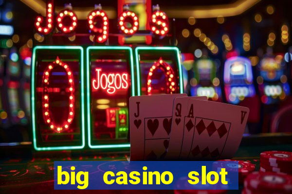 big casino slot machine wins