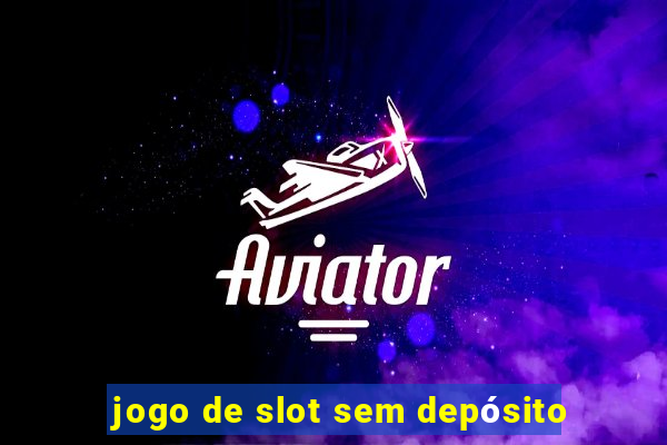 jogo de slot sem depósito