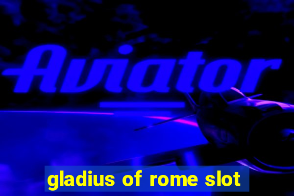 gladius of rome slot