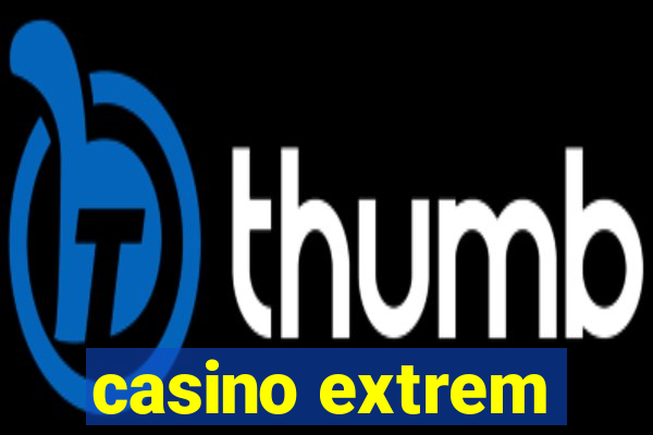 casino extrem