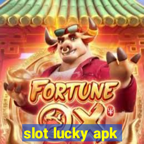 slot lucky apk