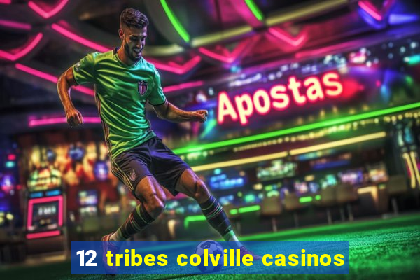 12 tribes colville casinos