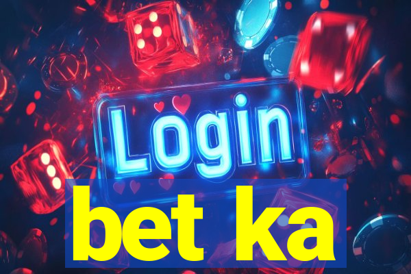 bet ka