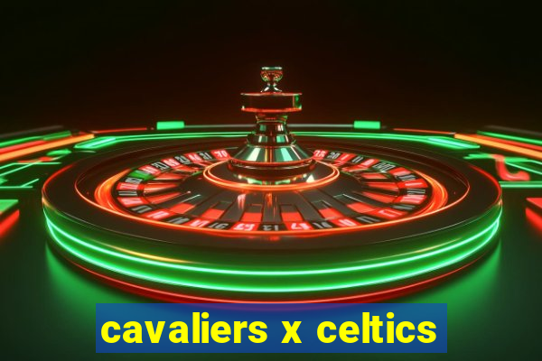 cavaliers x celtics