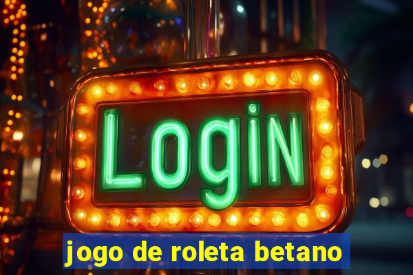 jogo de roleta betano