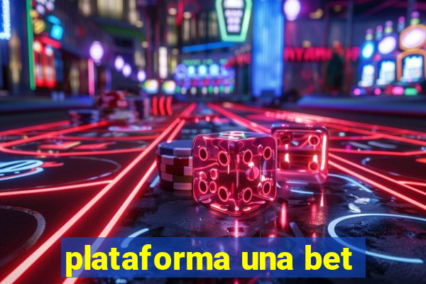 plataforma una bet