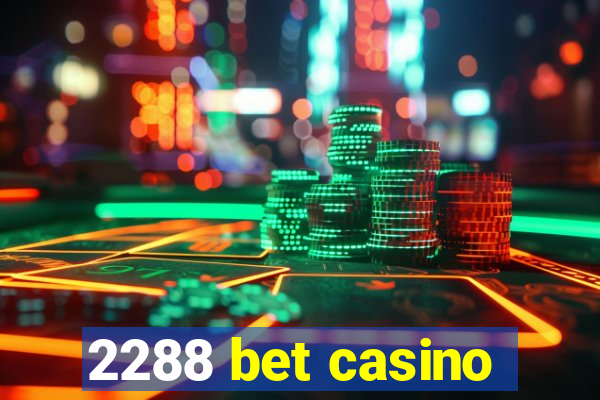 2288 bet casino