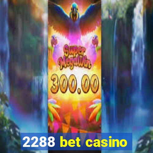 2288 bet casino