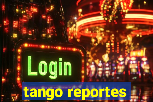 tango reportes