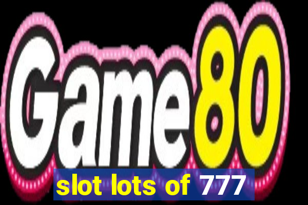 slot lots of 777