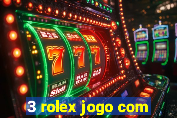 3 rolex jogo com