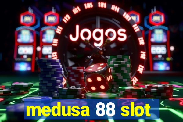 medusa 88 slot