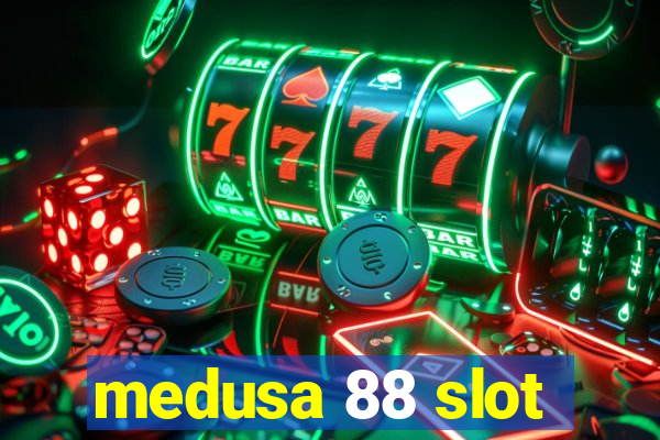 medusa 88 slot