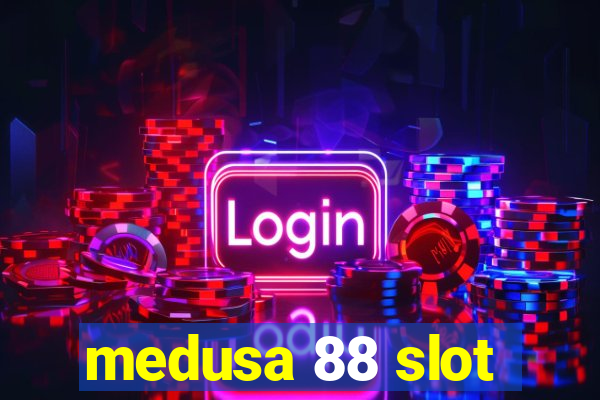 medusa 88 slot