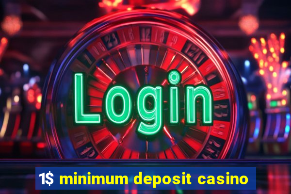 1$ minimum deposit casino