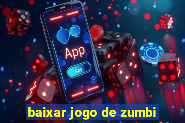 baixar jogo de zumbi