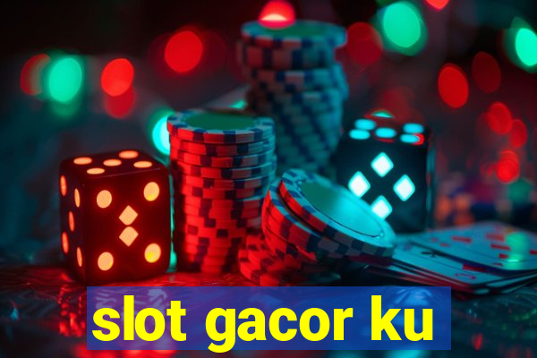 slot gacor ku