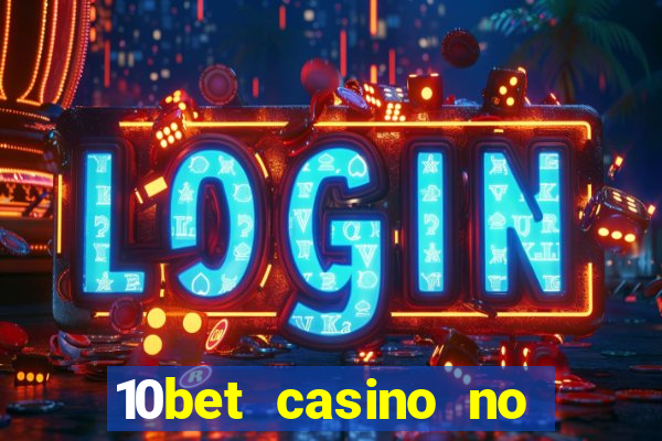 10bet casino no deposit bonus