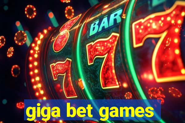 giga bet games