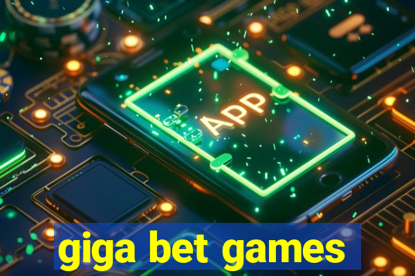 giga bet games