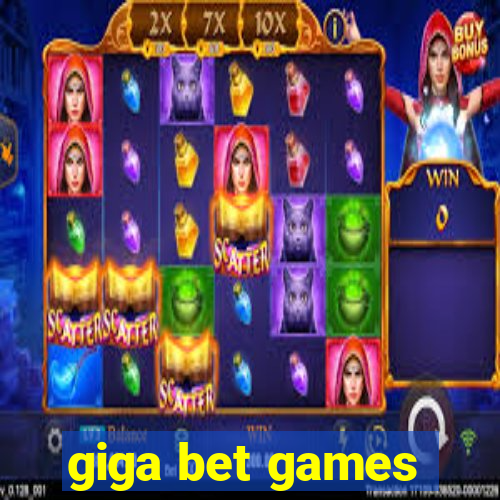 giga bet games