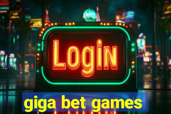 giga bet games