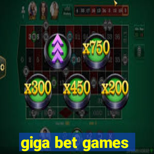 giga bet games