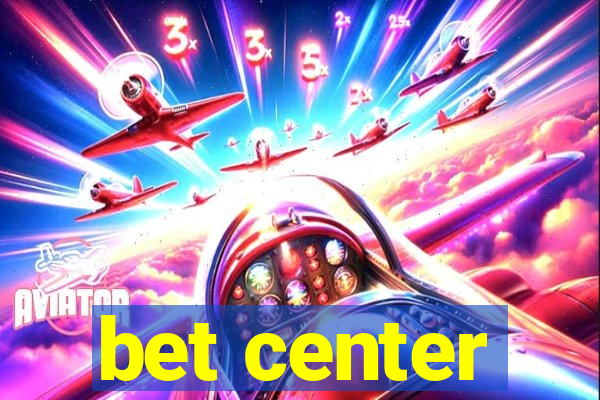 bet center