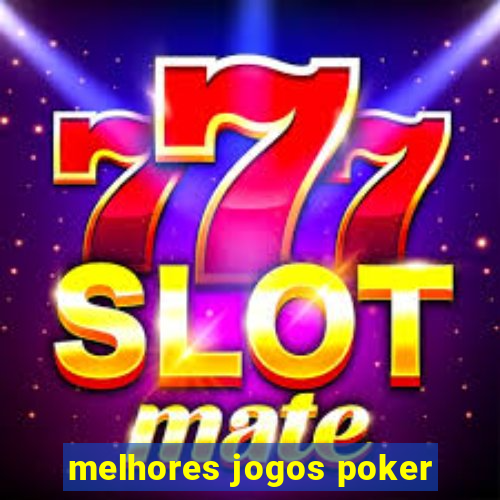 melhores jogos poker