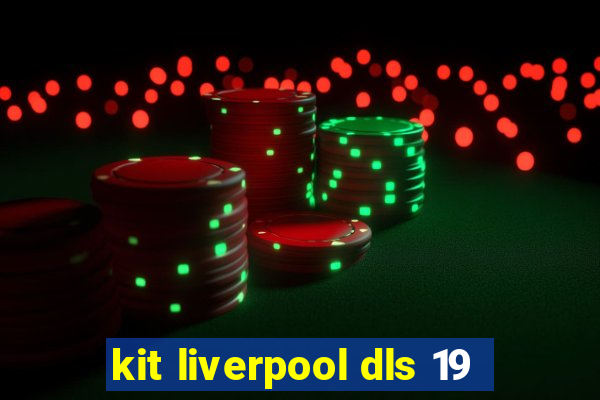 kit liverpool dls 19