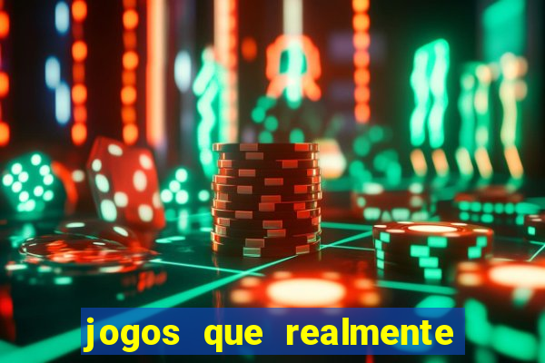 jogos que realmente d?o dinheiro