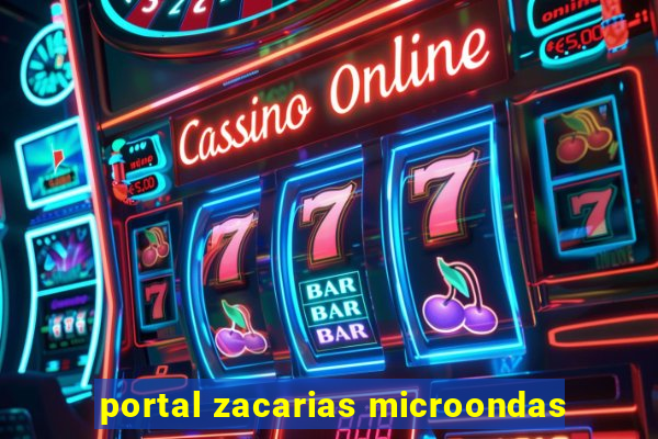 portal zacarias microondas