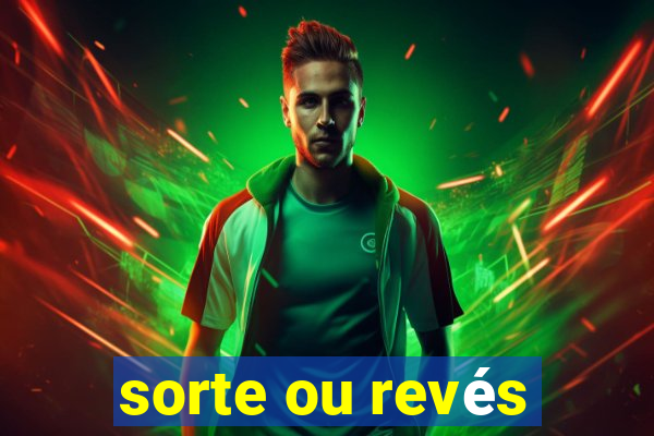 sorte ou revés