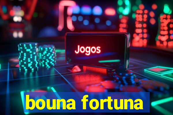 bouna fortuna